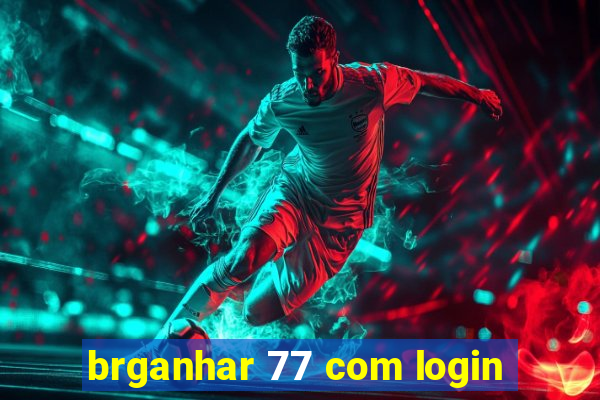 brganhar 77 com login